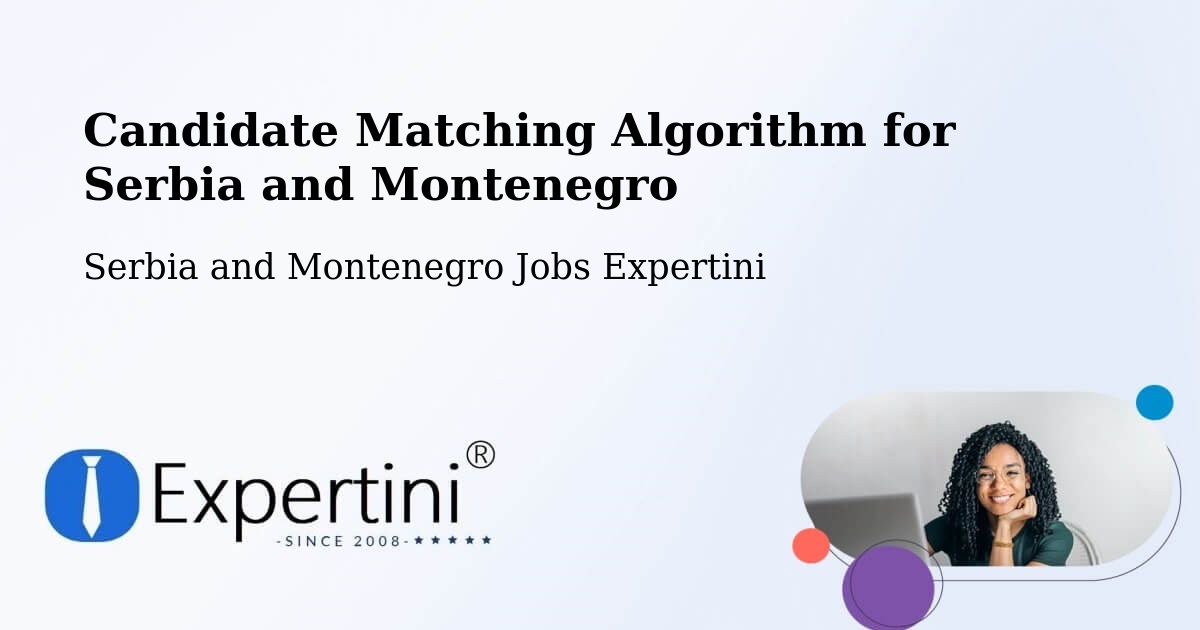Candidate Matching Algorithm Overview – Elk Point - Serbia and Montenegro Jobs Expertini